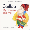 Caillou: My Mommy and Me